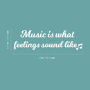 Vinyl Wall Art Decal - Music is What Feelings Sound Like - 5" x 18" - Modern Quote for Home Living Room Bedroom Sticker - Trendy Good Vibes for Office Business Workplace Decor (5" x 18"; White) 3