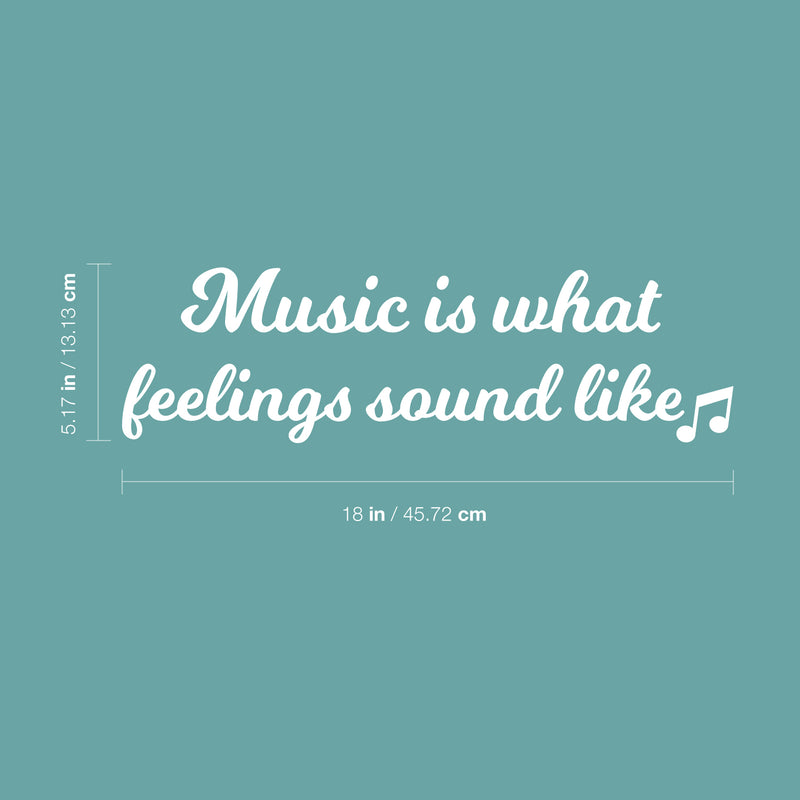 Vinyl Wall Art Decal - Music is What Feelings Sound Like - 5" x 18" - Modern Quote for Home Living Room Bedroom Sticker - Trendy Good Vibes for Office Business Workplace Decor (5" x 18"; White) 3