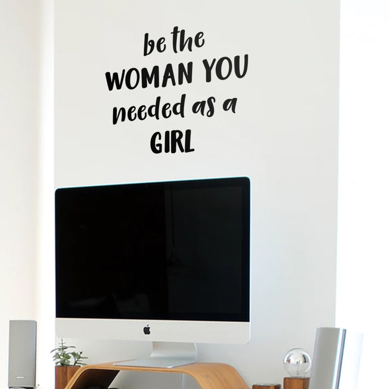 Vinyl Wall Art Decal - Be The Woman You Needed As A Girl - 19.6" x 22" - Women’s Female Motivational Trendy Indoor Home Apartment Living Room Bedroom Office Dorm Room Work Decor (19.5" x 22"; Black) 2