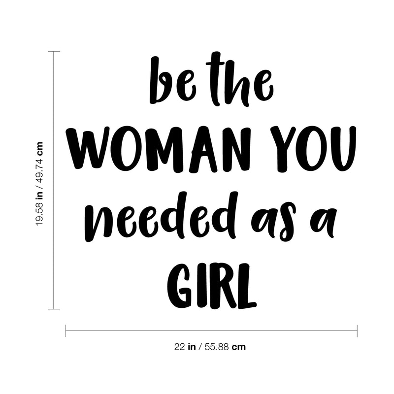 Vinyl Wall Art Decal - Be The Woman You Needed As A Girl - 19.6" x 22" - Women’s Female Motivational Trendy Indoor Home Apartment Living Room Bedroom Office Dorm Room Work Decor (19.5" x 22"; Black) 4