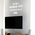 Vinyl Wall Art Decal - Be The Woman You Needed As A Girl - 19. Women’s Female Motivational Trendy Indoor Home Apartment Living Room Bedroom Office Dorm Room Work Decor (19.5" x 22"; Black) 5