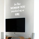 Vinyl Wall Art Decal - Be The Woman You Needed As A Girl - 19. Women’s Female Motivational Trendy Indoor Home Apartment Living Room Bedroom Office Dorm Room Work Decor (19.5" x 22"; Black) 5
