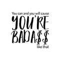 Vinyl Wall Art Decal - You Can and You Will Cause You’re Bada$s Like That - Positive Home Apartment Living Room Bedroom Office Indoor Dorm Room Work Quotes Decor (23" x 23"; Black) 1