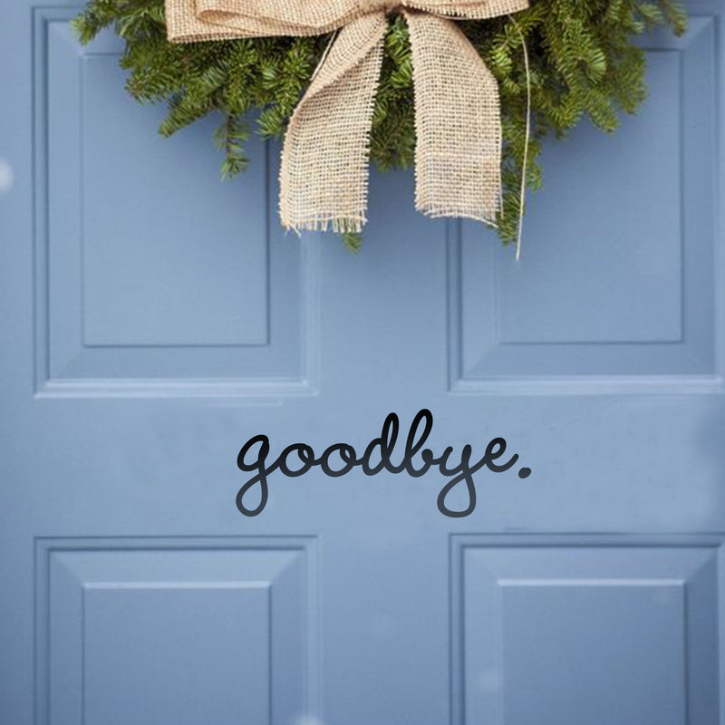 Vinyl Wall Art Decal - Goodbye - 5" x 14" - Small Modern Household Door Greeting Home Apartment Office Living Room Decor - Trendy Cute Bedroom Workplace Window Wall Decoration 3
