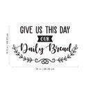 Vinyl Wall Art Decal - Give Us This Day Our Daily Bread - 19.5" x 34" - Modern Thankful Prayer Life Quote for Home Apartment Bedroom Living Room Dining Room Kitchen Indoor Decor 4