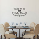 Vinyl Wall Art Decal - Give Us This Day Our Daily Bread - 19. Modern Thankful Prayer Life Quote For Home Apartment Bedroom Living Room Dining Room Kitchen Indoor Decor 2