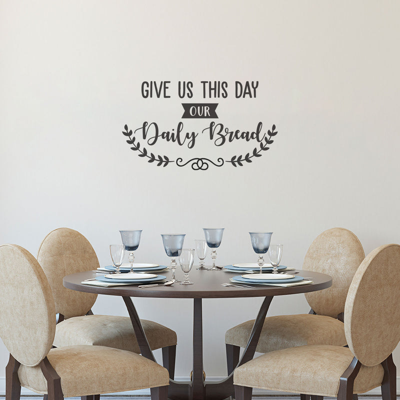 Vinyl Wall Art Decal - Give Us This Day Our Daily Bread - 19.5" x 34" - Modern Thankful Prayer Life Quote for Home Apartment Bedroom Living Room Dining Room Kitchen Indoor Decor 2