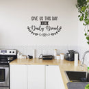 Vinyl Wall Art Decal - Give Us This Day Our Daily Bread - 19. Modern Thankful Prayer Life Quote For Home Apartment Bedroom Living Room Dining Room Kitchen Indoor Decor 3