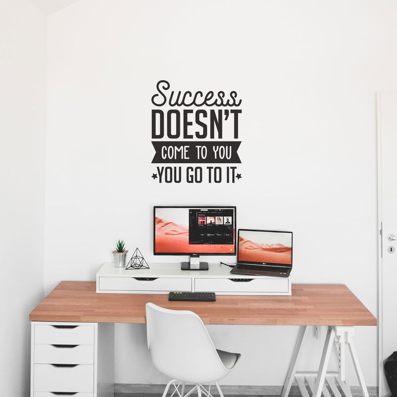 Vinyl Wall Art Decal - Success Doesn’t Come to You You Go to It - 22.5" x 25" - Motivational Home Bedroom Apartment Work Workplace Decor - Indoor Outdoor Living Room Office Quotes 3