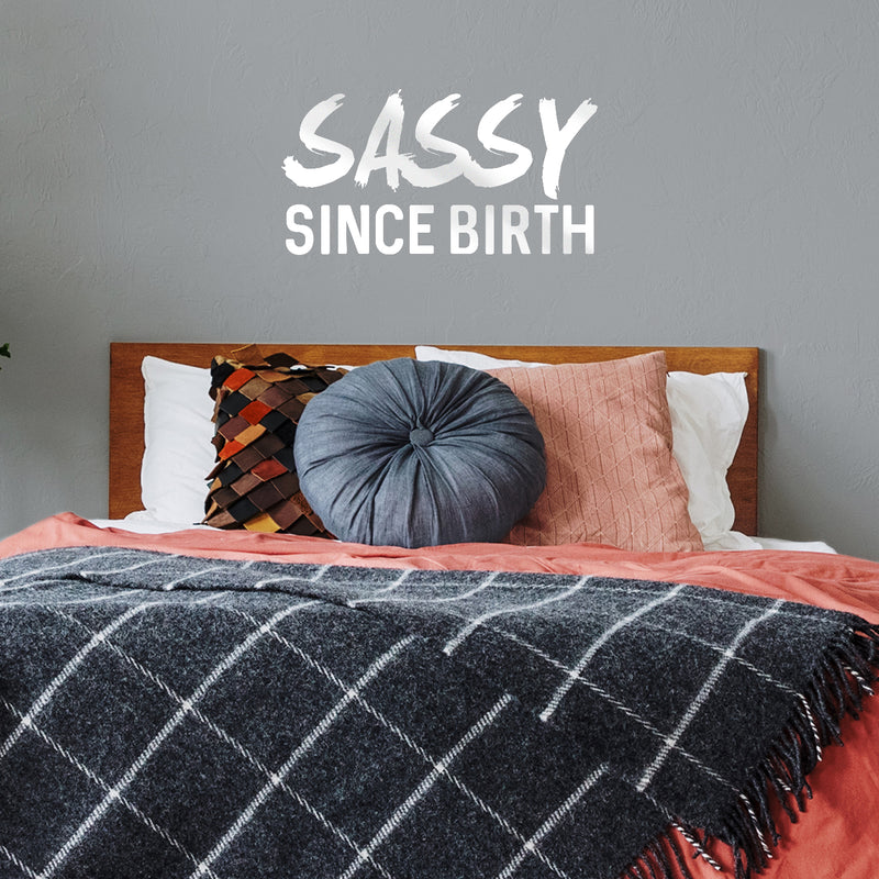 Vinyl Wall Art Decals - Sassy Since Birth - 12" x 23" - Fun Modern Home Living Room Bedroom Dorm Room Apartment - Stencil Adhesives for Office Decor (12" x 23"; White) 1