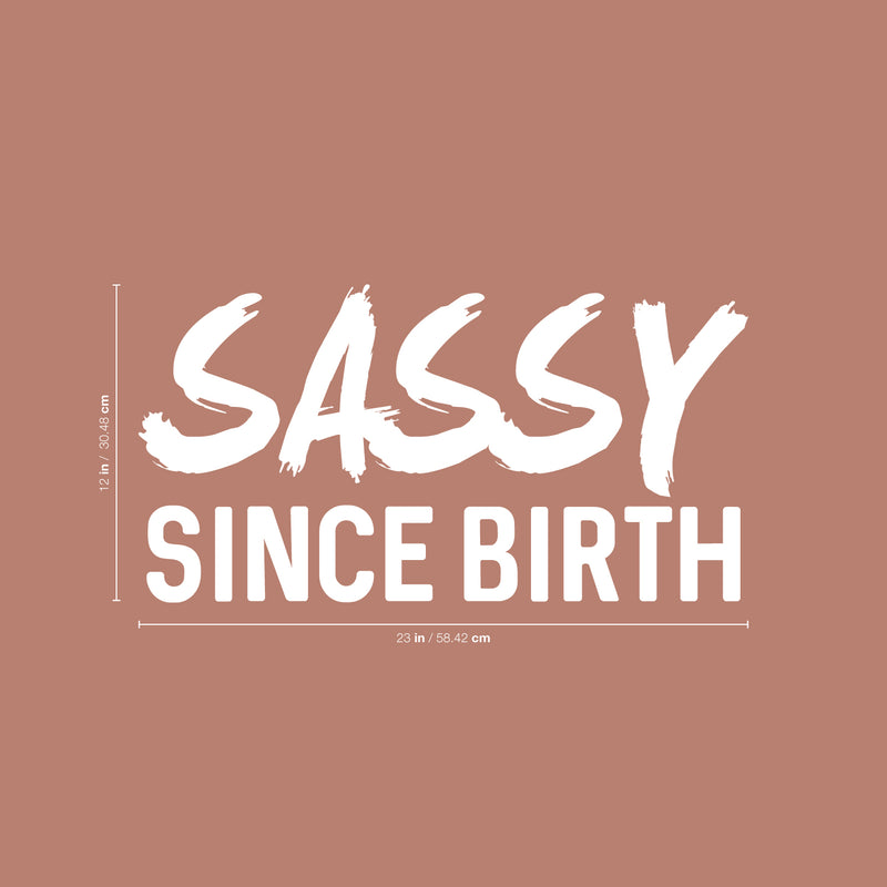 Vinyl Wall Art Decals - Sassy Since Birth - 12" x 23" - Fun Modern Home Living Room Bedroom Dorm Room Apartment - Stencil Adhesives for Office Decor (12" x 23"; White) 2