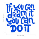 Vinyl Wall Art Decal - If You Can Dream It You Can Do It - 22.5" x 22" - Modern Motivational Indoor Outdoor Home Bedroom Office Workplace Apartment Living Room Quotes Decor (22.5" x 22; Blue) 4