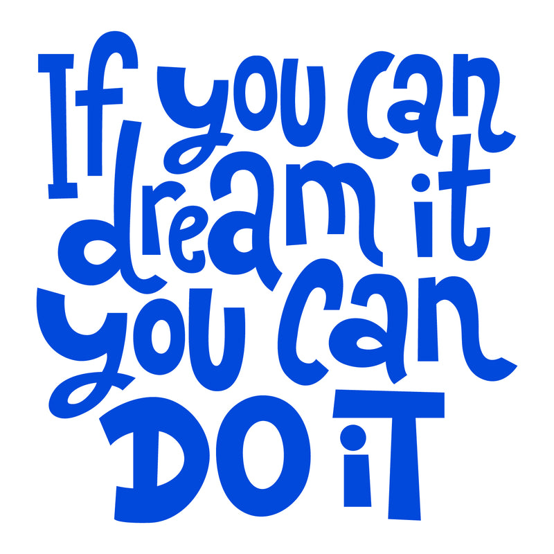 Vinyl Wall Art Decal - If You Can Dream It You Can Do It - 22.5" x 22" - Modern Motivational Indoor Outdoor Home Bedroom Office Workplace Apartment Living Room Quotes Decor (22.5" x 22; Blue) 1