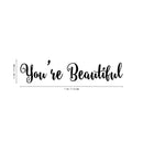 Vinyl Wall Art Decal - You’re Beautiful - 2.5" x 11" - Chic Motivational Women’s Decal for Home Apartment Bedroom Living Room Decor - Modern Femme Office Workplace Window Door Decoration 4