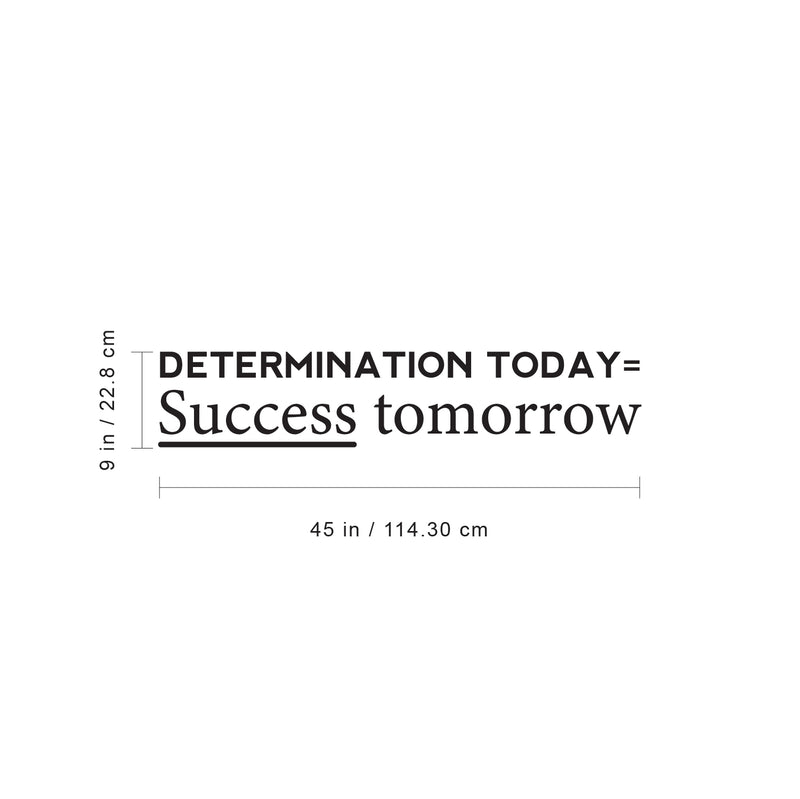 Vinyl Wall Art Decal - Determination Today Success Tomorrow - Positive Motivational Modern Home Bedroom Apartment Workplace Living Room Office Gym Fitness Decor Quote (9" x 45"; Black) 4