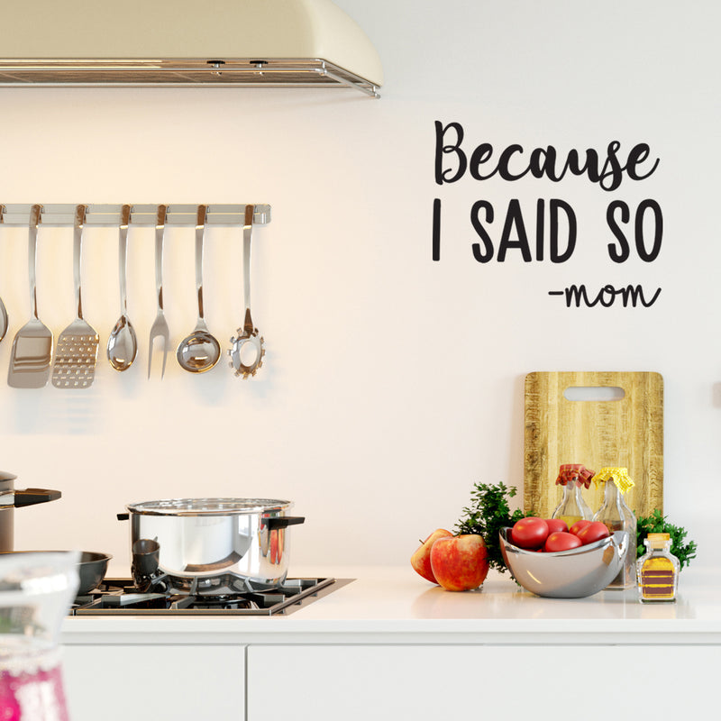 Vinyl Wall Art Decal - Because I Said So - Mom - 13" x 16" - Funny Mom Charming Family Quotes for Indoor Home Bedroom Living Room Bathroom Kitchen Laundry Playroom Decoration (13" x 16"; Black) 2