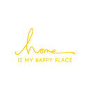 Vinyl Wall Art Decal - Home is My Happy Place - 12" x 22" - Modern Cursive Love Quote for Couples Home Apartment Bedroom Living Room Dining Room Household Indoor Outdoor Decor (12" x 22"; Yellow) 2