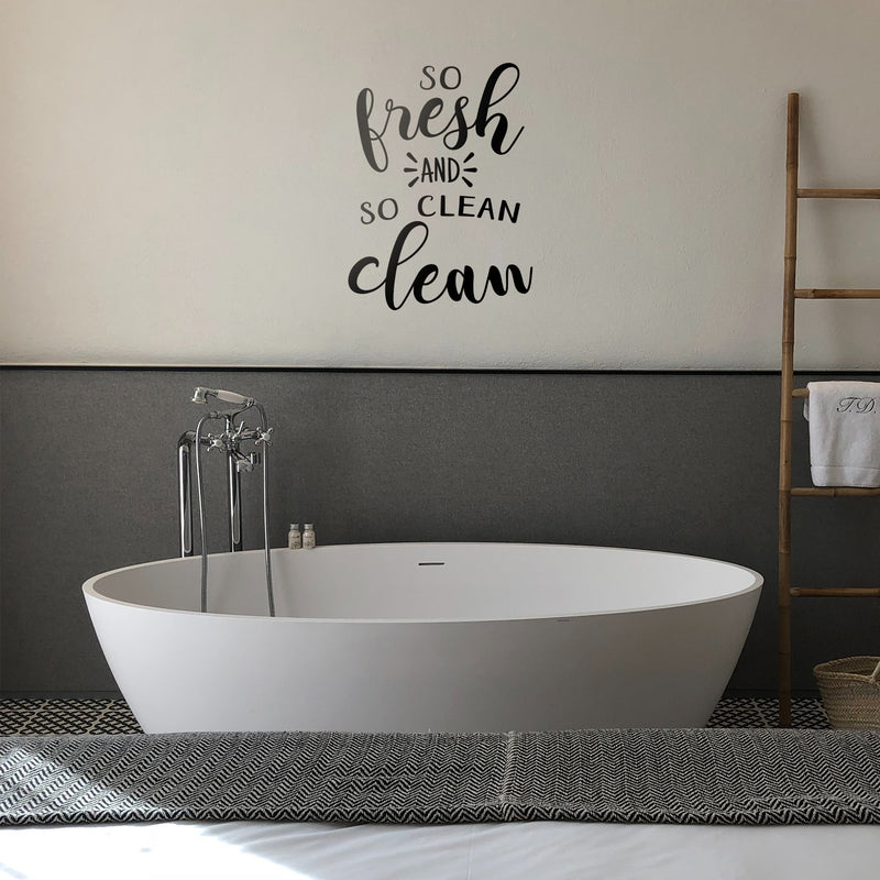 Vinyl Wall Art Decal - So Fresh and So Clean - 25" x 18" - Fun Modern Letters Home Bathroom Bathtub Shower Decor - Trendy Water Apartment Indoor Kids Room Bath Time Decals 3