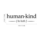Inspirational Quote Wall Art Decal - Human Kind Be Both- 8.otivational Home Workplace Apartment Bedroom Living Room Wall Art Decor- Indoor Outdoor Business Office Positive Quote Decal 4