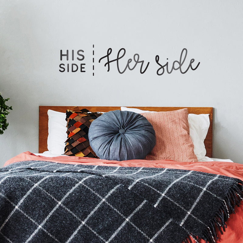 Vinyl Wall Art Decal - His Side Her Side - Witty Husband Wife Home Bedroom Decor - Modern Indoor Apartment Mr. and Mrs. Couples Family Funny Humor Love Quote (10" x 45"; Black Cursive) 3