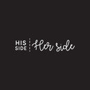 Vinyl Wall Art Decal - His Side Her Side - 10" x 45" - Witty Husband Wife Home Bedroom Decor - Modern Indoor Apartment Mr. and Mrs. Couples Family Funny Humor Love Quote (10" x 45"; White Cursive) 1