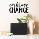 Vinyl Wall Art Decal - Embrace Change - Modern Inspirational Trendy Life Quote Home Bedroom Living Room Workplace Office Business Apartment Dorm Room Decor Positive Thinking Decal 2