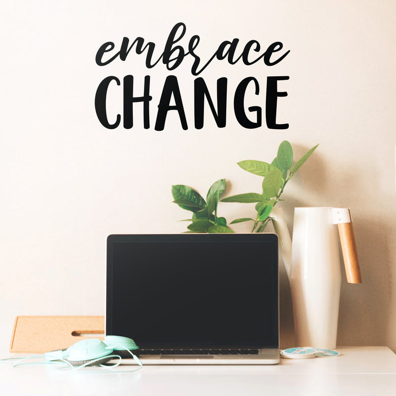 Vinyl Wall Art Decal - Embrace Change - 10" x 18" - Modern Inspirational Trendy Life Quote Home Bedroom Living Room Workplace Office Business Apartment Dorm Room Decor Positive Thinking Decal 2
