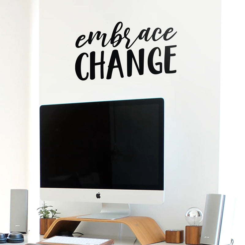 Vinyl Wall Art Decal - Embrace Change - Modern Inspirational Trendy Life Quote Home Bedroom Living Room Workplace Office Business Apartment Dorm Room Decor Positive Thinking Decal 3