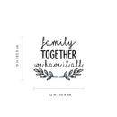 Vinyl Wall Art Decal - Family Together We Have It All - 25" x 22" - Inspirational Home Bedroom Apartment Workplace Decor Living Room Office Unity Family Love Appreciation Quotes (25" x 22"; Black) 4