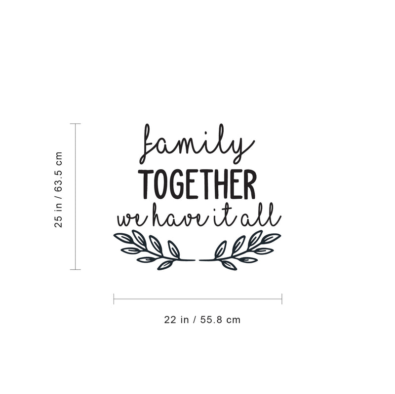 Vinyl Wall Art Decal - Family Together We Have It All - 25" x 22" - Inspirational Home Bedroom Apartment Workplace Decor Living Room Office Unity Family Love Appreciation Quotes (25" x 22"; Black) 4