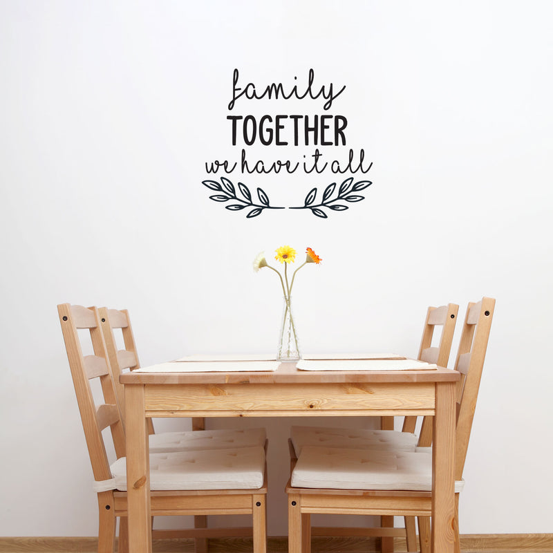 Vinyl Wall Art Decal - Family Together We Have It All - 25" x 22" - Inspirational Home Bedroom Apartment Workplace Decor Living Room Office Unity Family Love Appreciation Quotes (25" x 22"; Black) 3