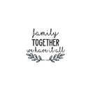 Vinyl Wall Art Decal - Family Together We Have It All - 25" x 22" - Inspirational Home Bedroom Apartment Workplace Decor Living Room Office Unity Family Love Appreciation Quotes (25" x 22"; Black) 1