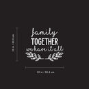 Vinyl Wall Art Decal - Family Together We Have It All - 25" x 22" - Inspirational Home Bedroom Apartment Workplace Decor Living Room Office Unity Family Love Appreciation Quotes (25" x 22"; White) 4