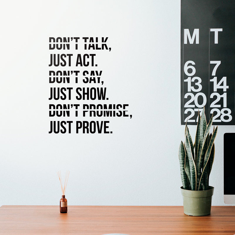 Vinyl Wall Art Decal - Don’t Talk Just Act Don’t Say Just Show Don’t Promise Just Prove - 25.5" x 22" - Motivational Modern Home Bedroom Work Apartment Office Living Room Quotes Decor 2