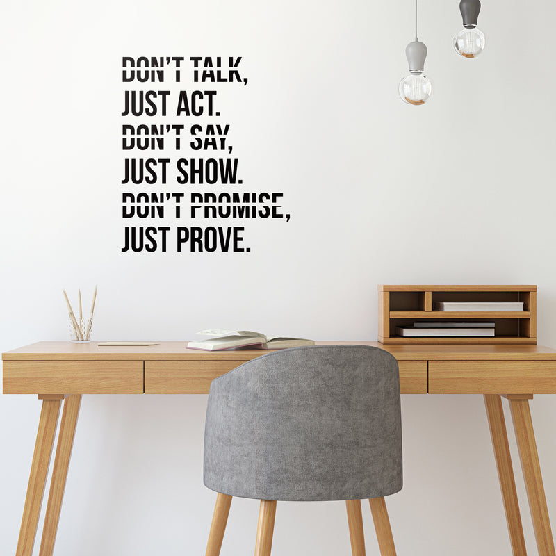 Vinyl Wall Art Decal - Don't Talk Just Act Don't Say Just Show Don't Promise Just Prove - 25. Motivational Modern Home Bedroom Work Apartment Office Living Room Quotes Decor 3