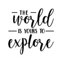 Vinyl Wall Art Decal - The World is Yours to Explore - 22" x 22" - Inspirational Modern Workplace Bedroom Apartment Decor - Positive Indoor Outdoor Office Home Living Room Quotes 1