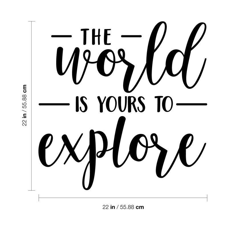 Vinyl Wall Art Decal - The World is Yours to Explore - 22" x 22" - Inspirational Modern Workplace Bedroom Apartment Decor - Positive Indoor Outdoor Office Home Living Room Quotes 4