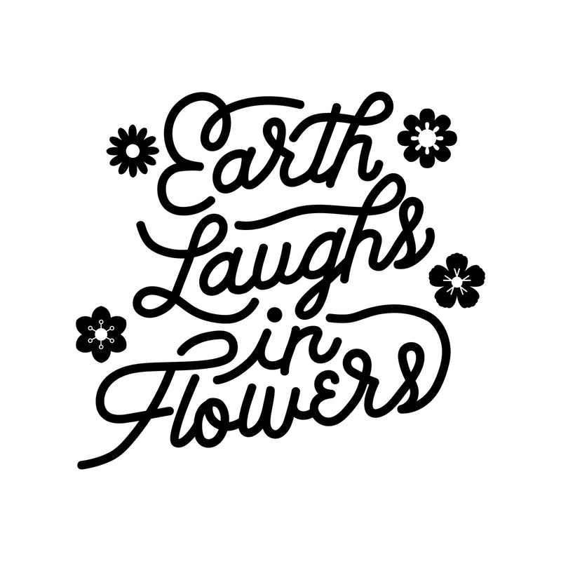 Vinyl Wall Art Decal - Earth Laughs in Flowers - 20" x 22" - Girly Inspirational Modern Home Bedroom Work Life Quote - Cute Positive Trendy Office Living Room Apartment Decor (20" x 22"; Black) 3