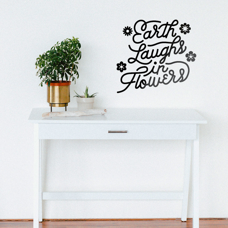 Vinyl Wall Art Decal - Earth Laughs in Flowers - 20" x 22" - Girly Inspirational Modern Home Bedroom Work Life Quote - Cute Positive Trendy Office Living Room Apartment Decor (20" x 22"; Black) 4