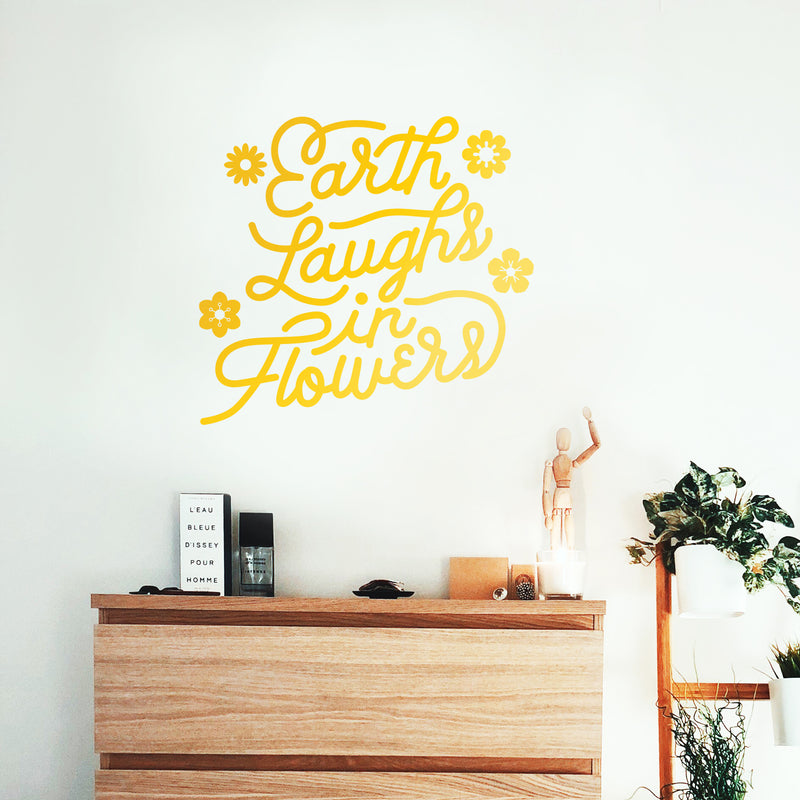 Vinyl Wall Art Decal - Earth Laughs in Flowers - 20" x 22" - Girly Inspirational Modern Home Bedroom Work Life Quote - Cute Positive Trendy Office Living Room Apartment Decor (20" x 22"; Yellow) 2