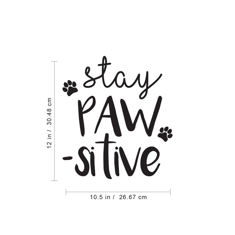 Vinyl Wall Art Decal - Stay Pawsitive - 12" x 10" - Cute Trendy Doggy Paw Fun Decor Home Apartment Bedroom Living Room - Cool Dog Lovers Work Office Business Indoor Outdoor Modern Inspirational Decal 5