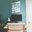 Vinyl Wall Art Decal - Don’t Wish for It Work for It - 26" x 19" - Modern Workout Quotes for Home Gym Fitness Health - Motivational Positive Lifestyle Locker Room Quotes Decor (26" x 19"; White) 3