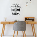 Vinyl Wall Art Decal - Make Mistakes You’re Human Not A Robot - Motivational Modern Home Bedroom Office Life Quote - Positive Trendy Living Room Apartment Work Decor (22" x 19"; Black) 2