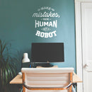 Vinyl Wall Art Decal - Make Mistakes You’re Human Not A Robot - Motivational Modern Home Bedroom Office Life Quote - Positive Trendy Living Room Apartment Work Decor (22" x 19"; Black) 5