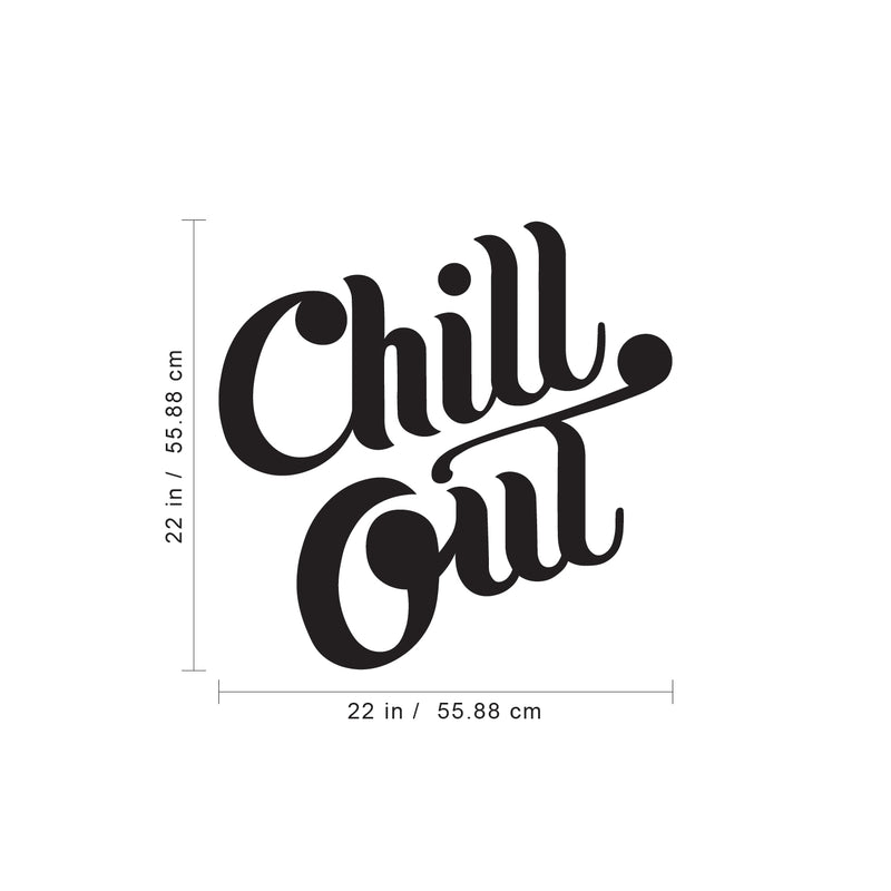 Vinyl Wall Art Decal - Chill Out - 22" x 22" - Chic Modern Home Bedroom Office Living Room Quote - Trendy Urban Workplace Apartment Indoor Outdoor Work Cursive Decoration (22" x 22"; Black) 4