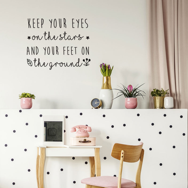 Vinyl Art Wall Decal - Keep Your Eyes On The Stars And Your Feet On The Ground - 22. - Cute Modern Family Kids Home Bedroom Playroom Quote - Sweet Charming Toddlers Apartment Nursery Decor 2