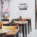 Vinyl Wall Art Decal - It’s Always Iced Coffee Season - 13" x 22" - Witty Modern Adult Jokes Home Coffee Shop Lovers Kitchen Work Decor - Trendy Apartment Bedroom Business Quote (13" x 22"; Black) 3