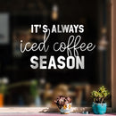Vinyl Wall Art Decal - It’s Always Iced Coffee Season - 13" x 22" - Witty Modern Adult Jokes Home Coffee Shop Lovers Kitchen Work Decor - Trendy Apartment Bedroom Business Quote (13" x 22"; White) 3