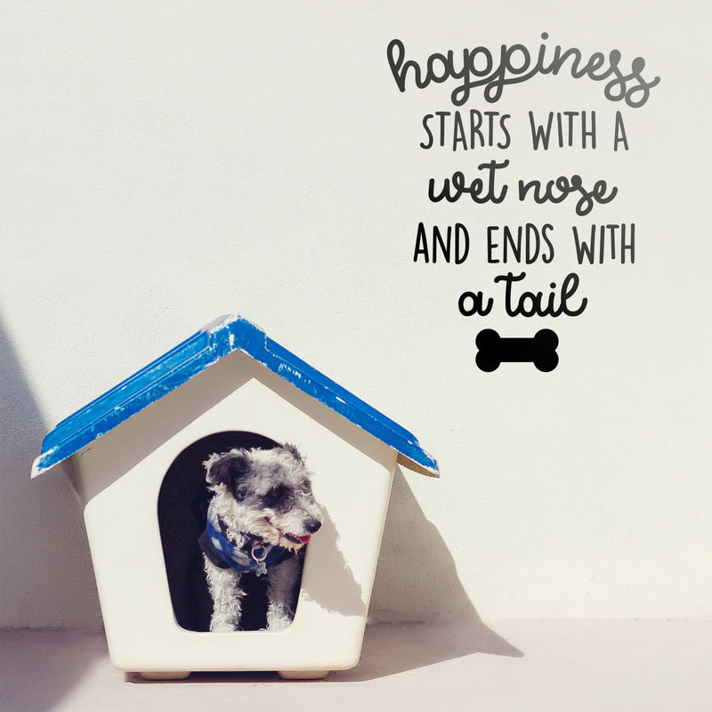 Vinyl Wall Art Decal - Happiness Starts with A Wet Nose and Ends with A Tail - 27" x 22" - Cute Doggy Home Apartment Bedroom Living Room Decor - Trendy Dog Lovers Work Office Business Indoor Quote 2