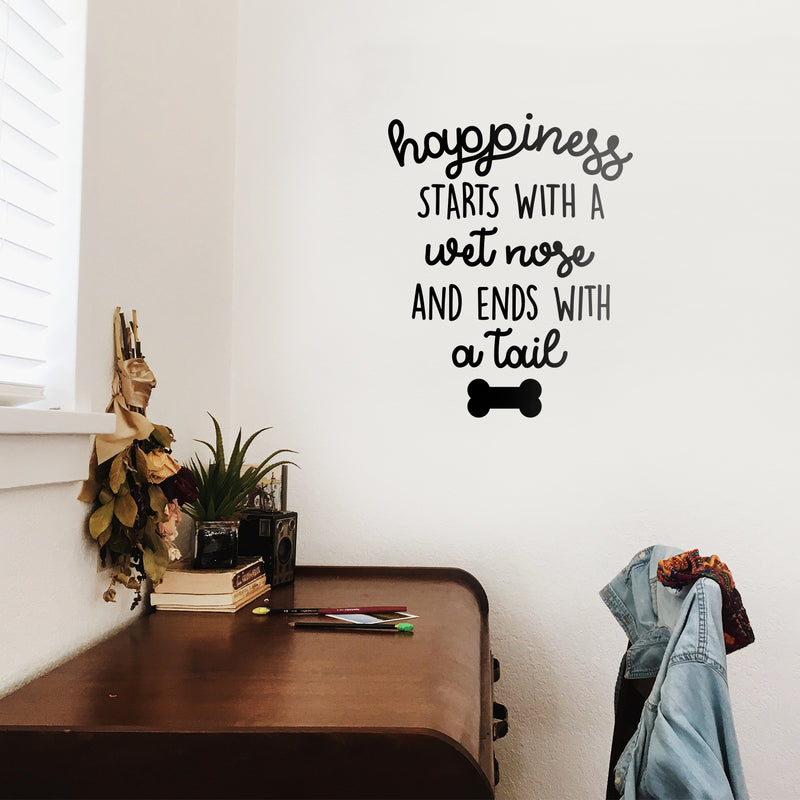 Vinyl Wall Art Decal - Happiness Starts With A Wet Nose And Ends With A Tail - Cute Doggy Home Apartment Bedroom Living Room Decor - Trendy Dog Lovers Work Office Business Indoor Quote 3